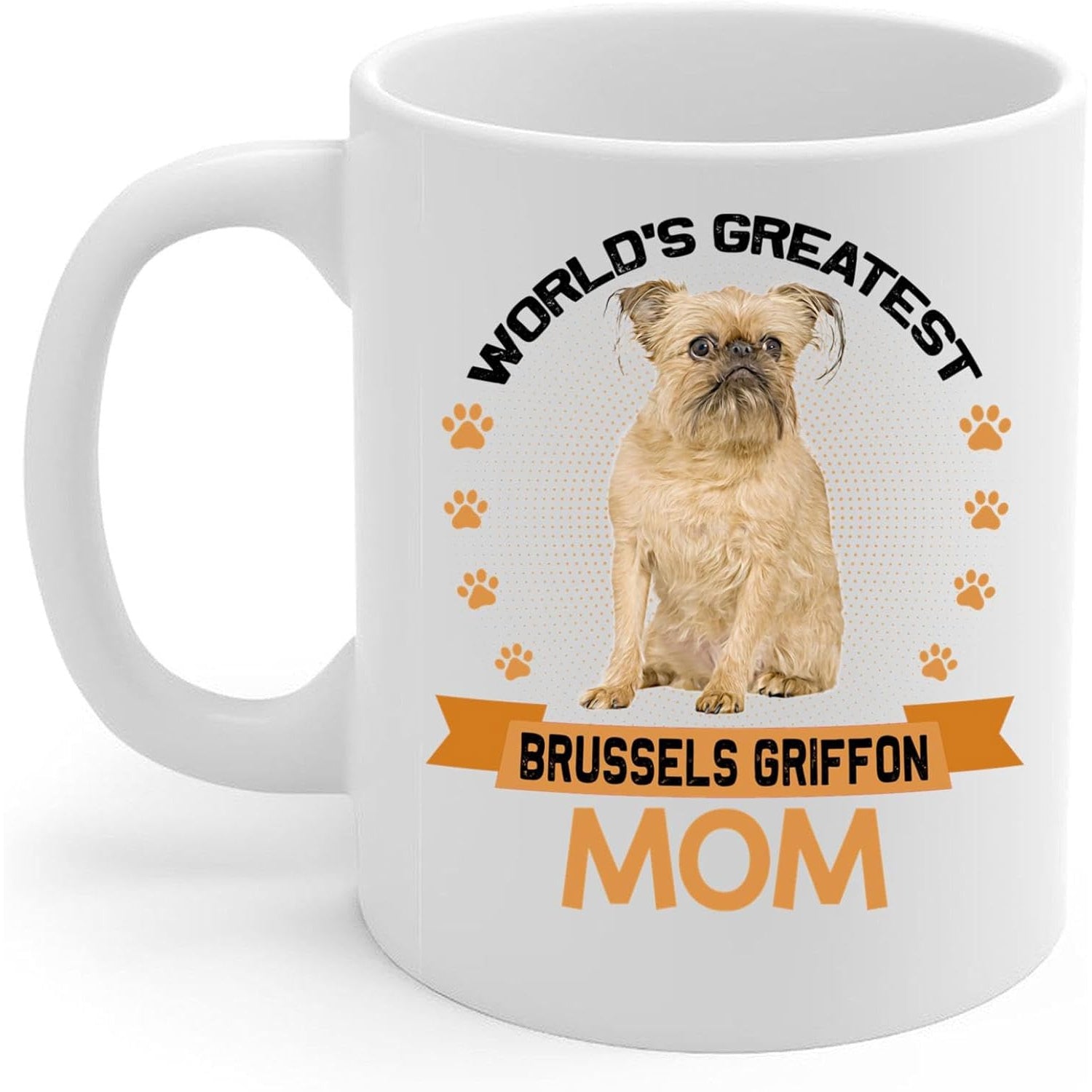 Tailorly White Ceramic 11 oz Mug - Worlds Greatest Brussels Griffon Mom Cute Fluffy Brown Dog Sitting Between Symmetrical Orange Paw Prints And Banner Brussels