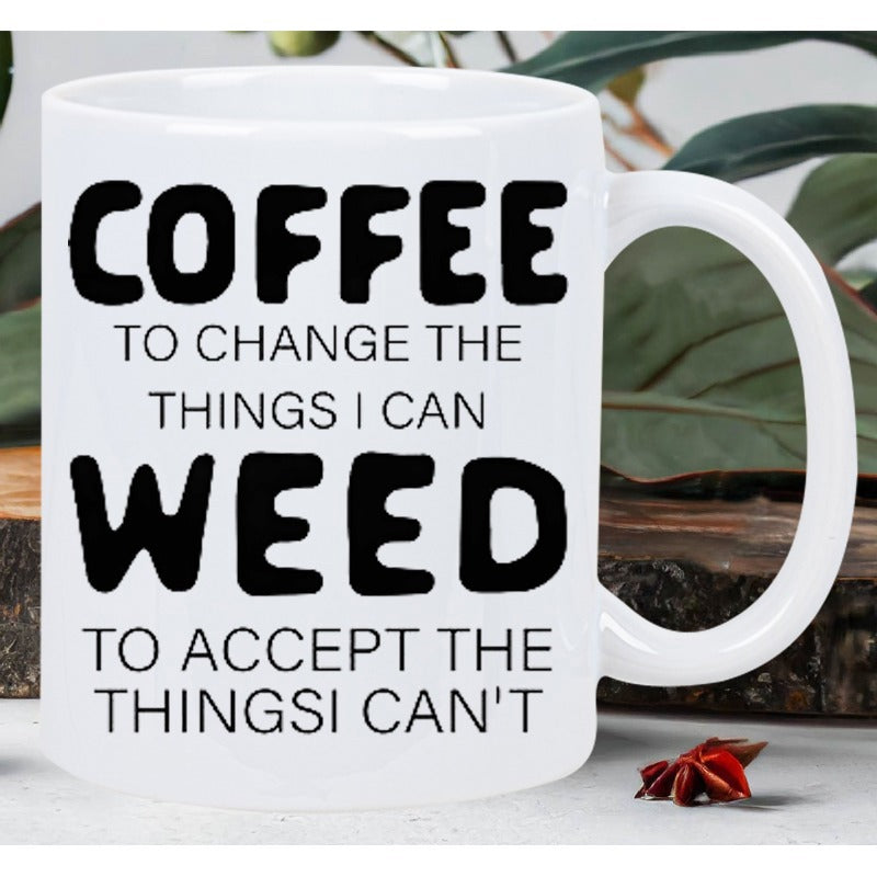 Tailorly White Ceramic 11 oz Mug - Coffee To Change The Things I Can Weed To Accept The Things I Cant Simple Typographic Design With Bold Black Lettering On Plain