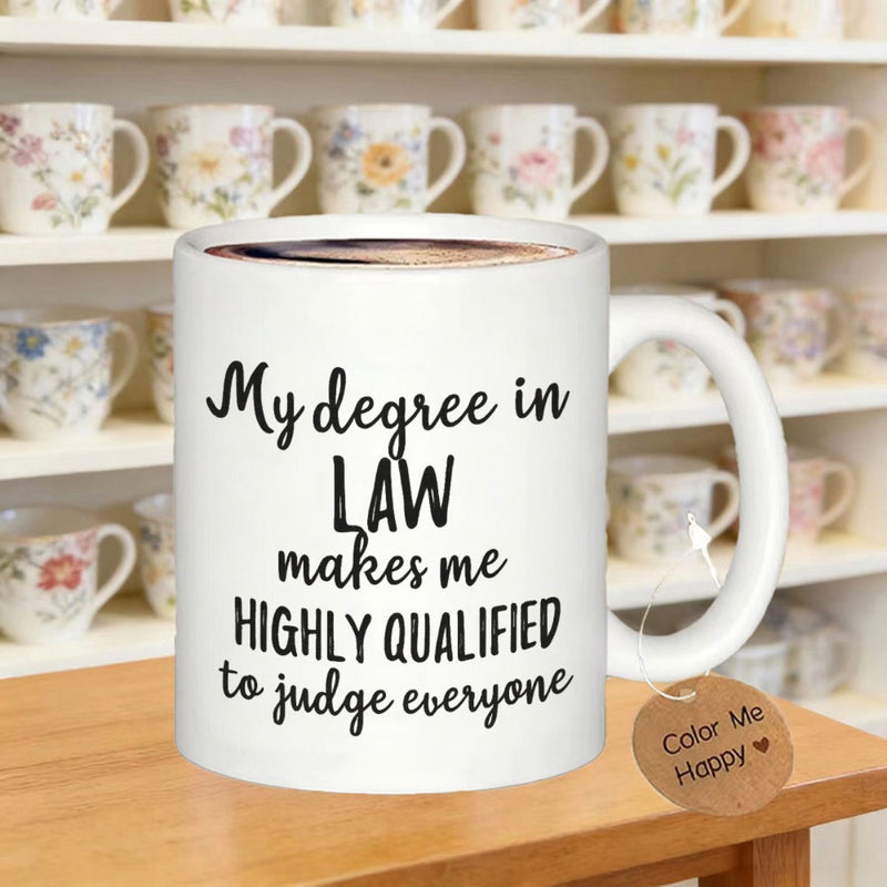 Tailorly White Ceramic 11 oz Mug - My Degree In Law Makes Me Highly Qualified To Judge Everyone Clean With Elegant Black Typography Professional Office Mug