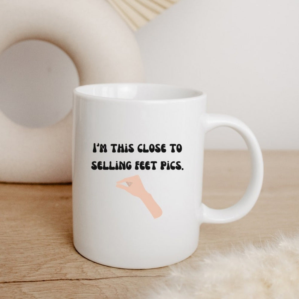 Tailorly White Ceramic 11 oz Mug - I'm This Close To Selling Feet Pics Sarcastic Humorous Human Hand Gesture Showing A Tiny Small Measurement Hand