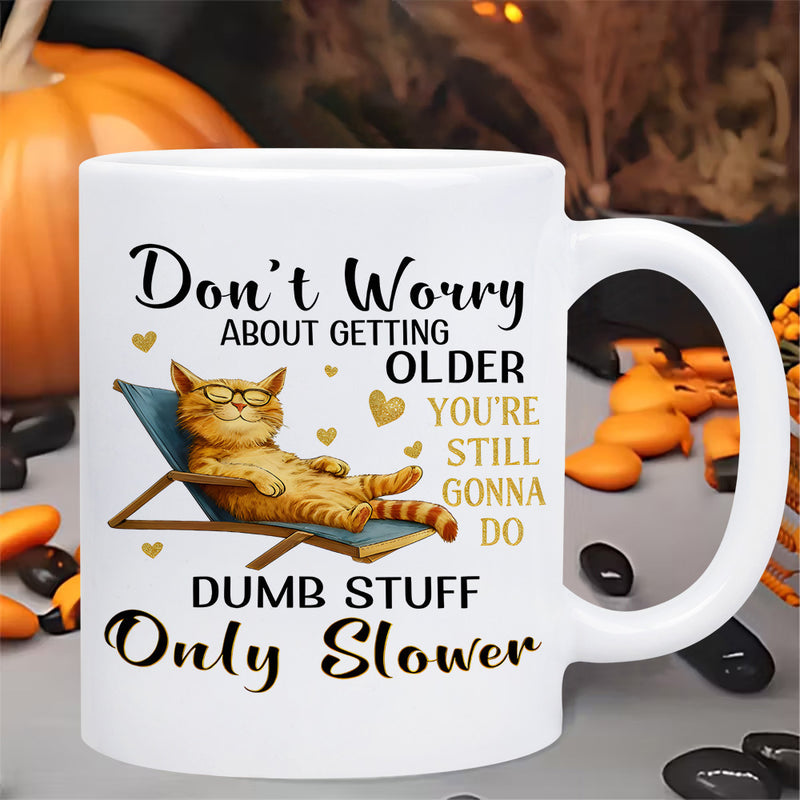 Tailorly White Ceramic 11 oz Mug - Don't Worry About Getting Older You're Still Gonna Do Dumb Stuff Only Slower Lazy Orange Tabby Wearing Glasses Relaxing On Blue