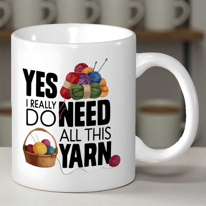 Tailorly White Ceramic 11 oz Mug - Yes I Really Do Need All This Yarn Vibrant Colorful Stacked Wool Balls With Small Woven Craft Basket Yarn