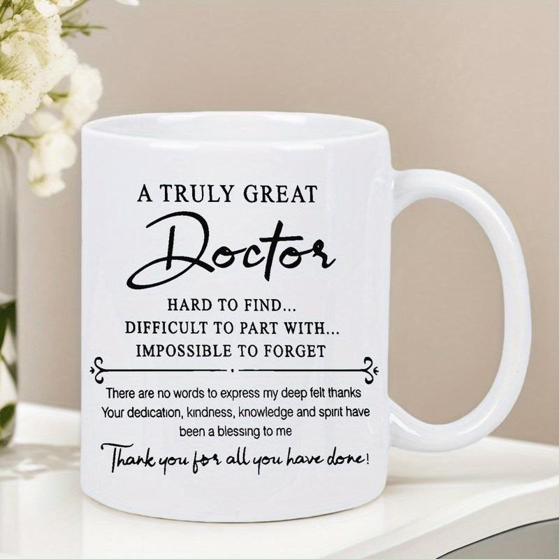 Tailorly White Ceramic 11 oz Mug - A Truly Great Doctor Hard To Find Difficult To Part With Impossible To Forget Thank You For All You Have Done Sleek Minimalist