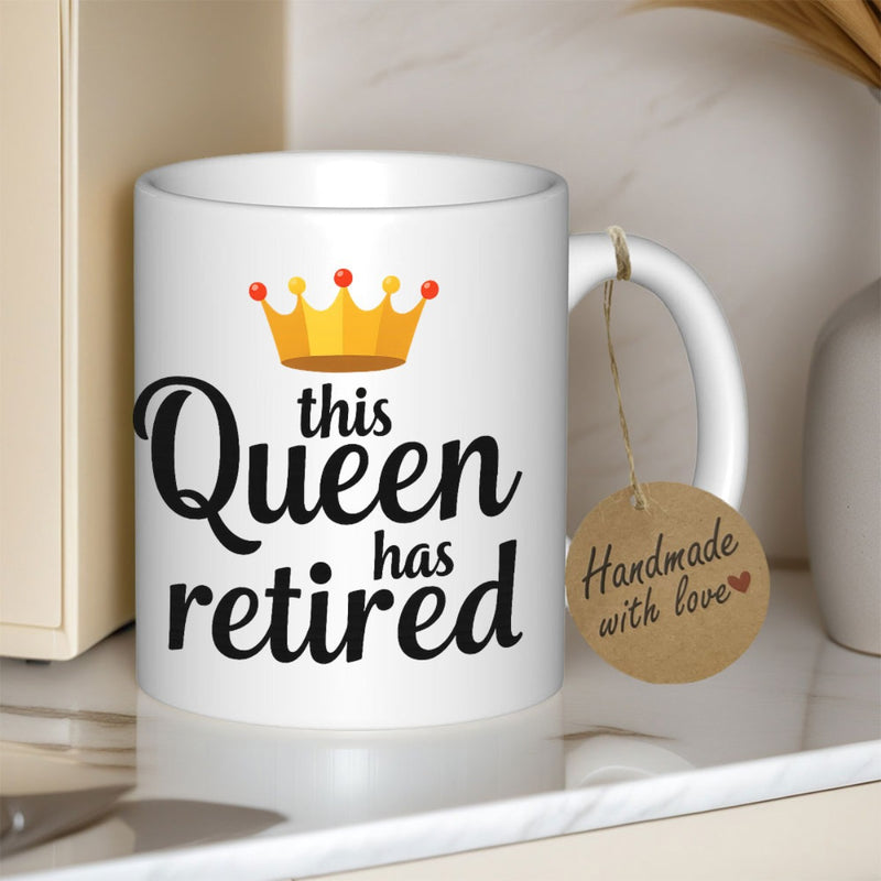 Tailorly White Ceramic 11 oz Mug - This Queen Has Retired Golden Crown With Red Jewels And Elegant Script Typography Crown