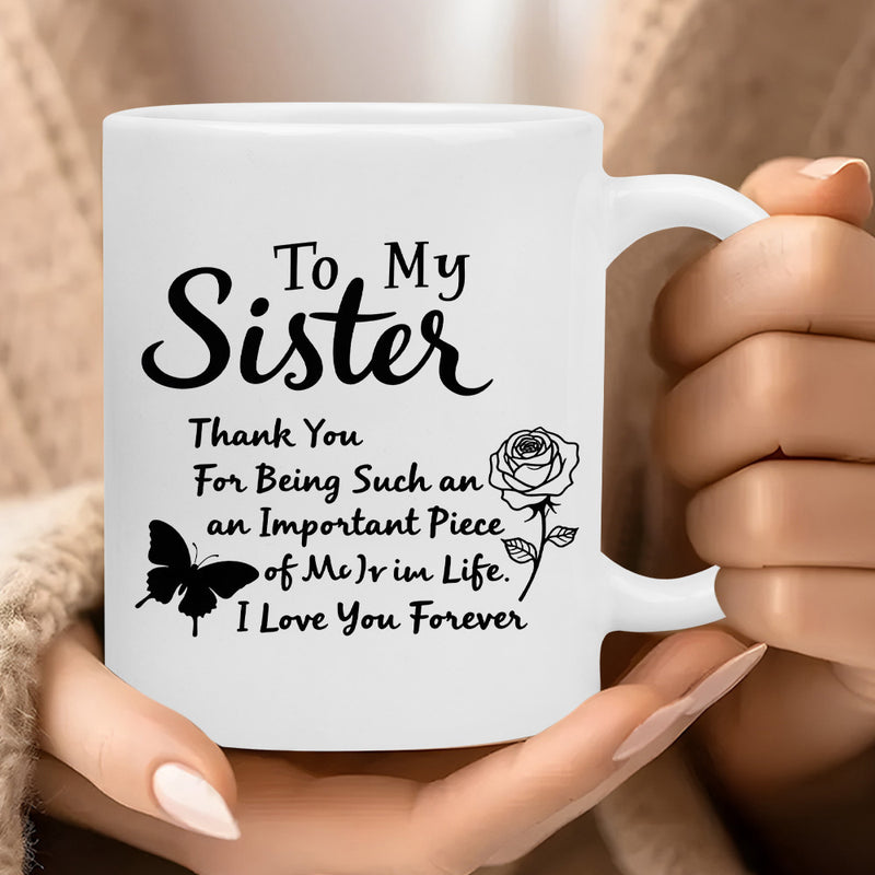 Tailorly White Ceramic 11 oz Mug - To My Sister Thank You For Being Such An Important Piece Of My Life I Love You Forever Delicate Line Art With Elegant Floral