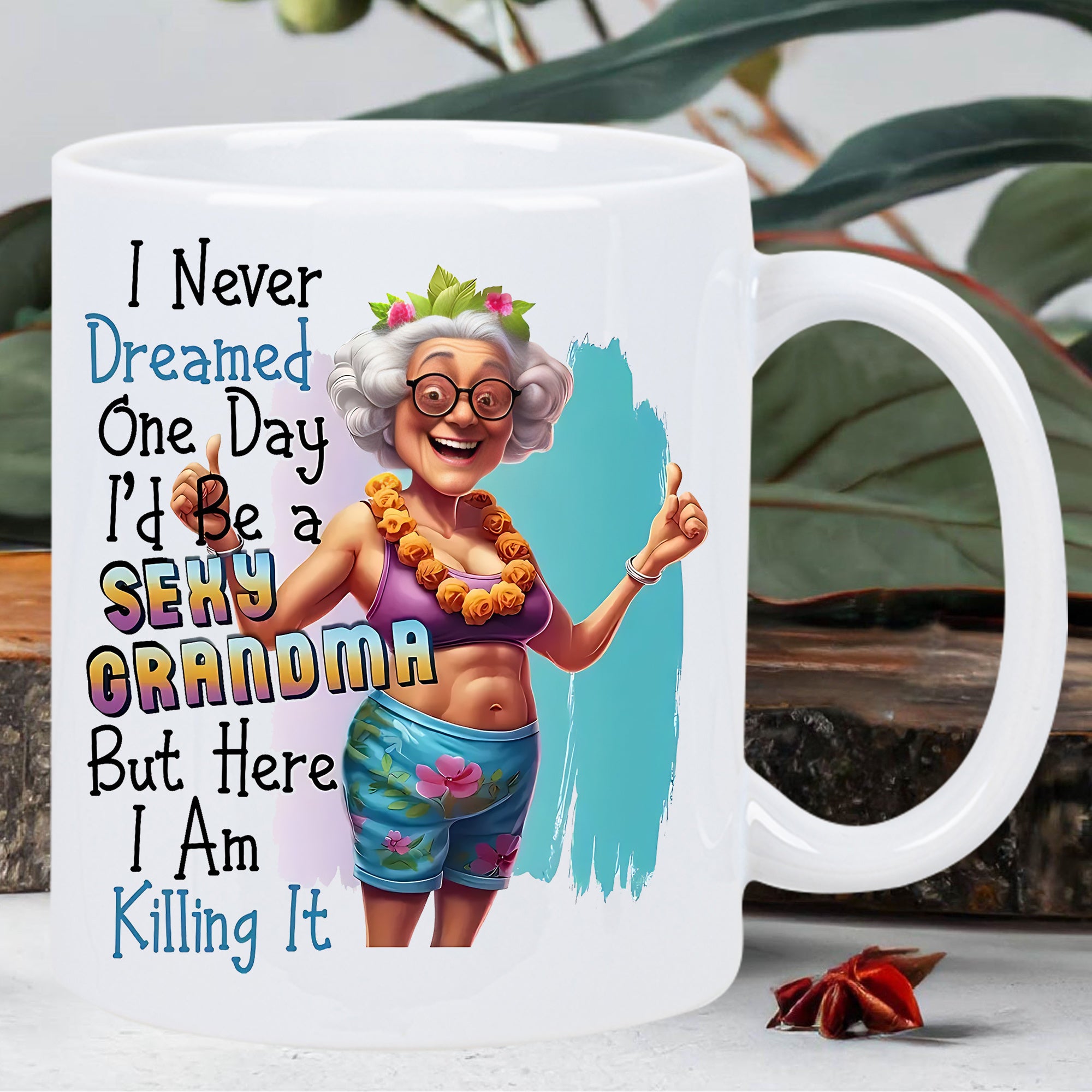 Tailorly White Ceramic 11 oz Mug - I Never Dreamed One Day Id Be A Sexy Grandma But Here I Am Killing It Happy Elderly Woman Wearing Tropical Beach Attire Giving