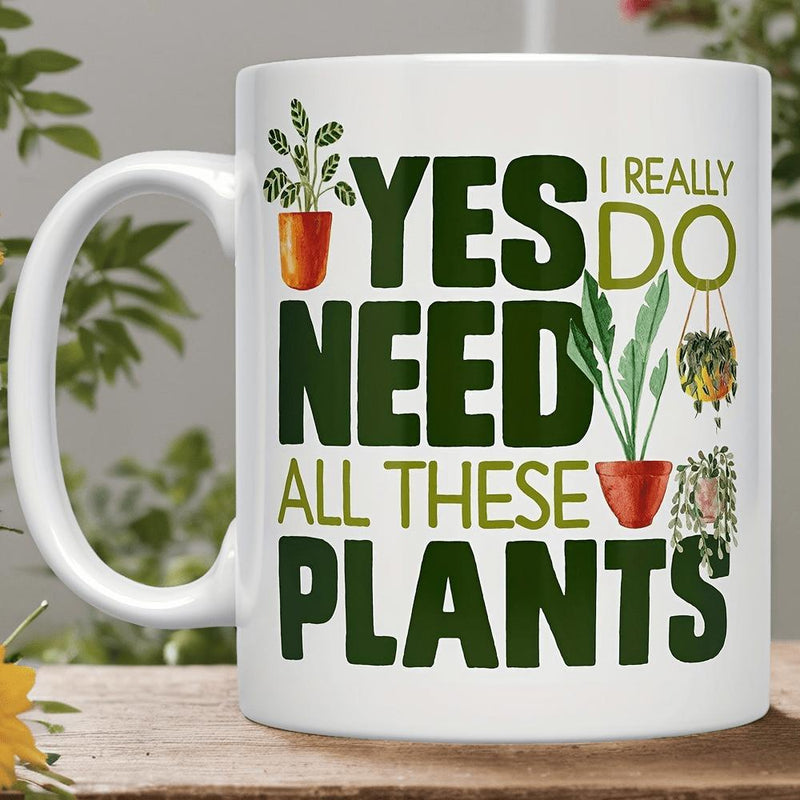 Tailorly White Ceramic 11 oz Mug - I Really Do Yes Need All These Plants Lush Green Foliage Nestled Within Earthy Terracotta Pots Indoor Garden Plant
