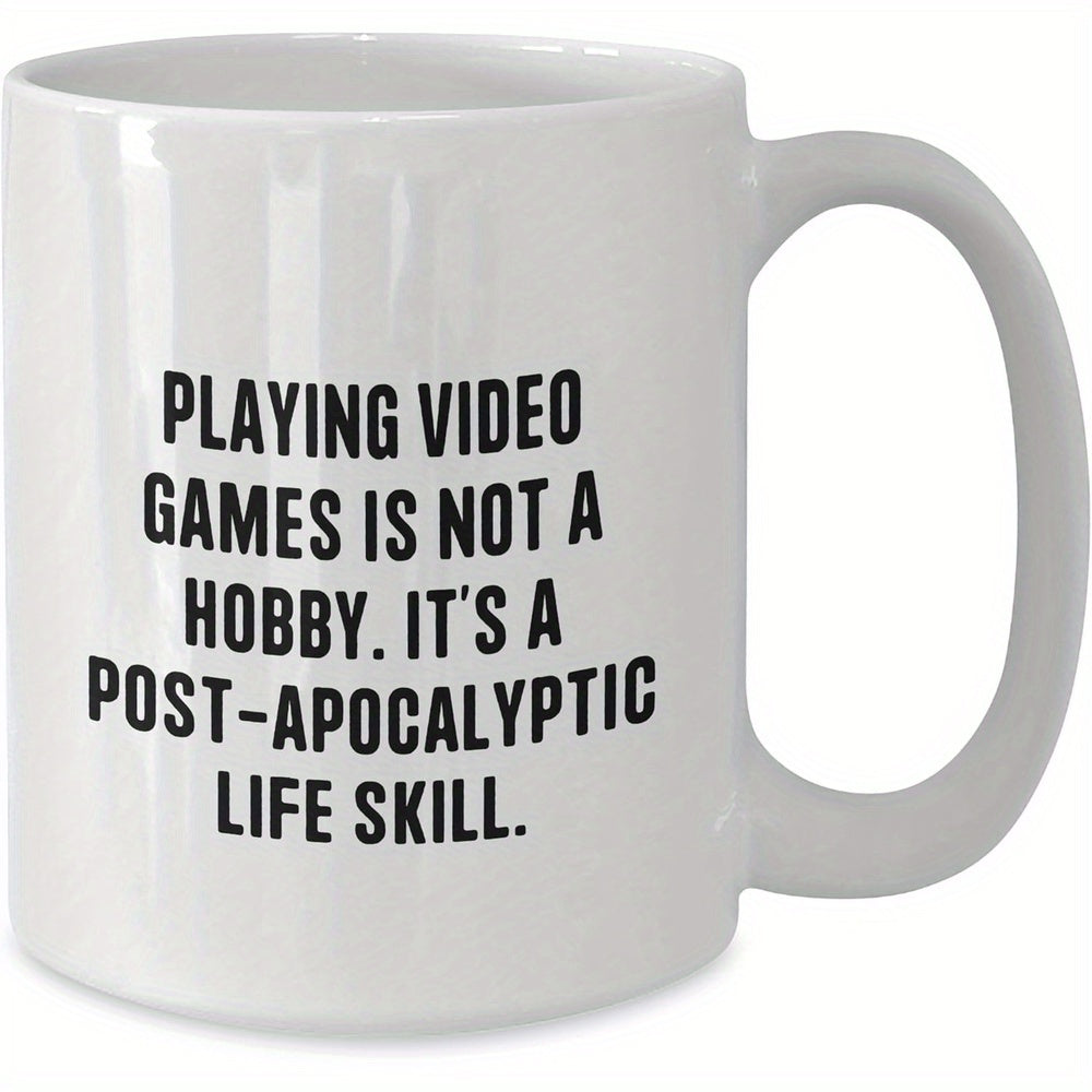 Tailorly White Ceramic 11 oz Mug - Playing Video Games Is Not A Hobby Its A Post Apocalyptic Life Skill Bold Black Lettering Centered On A Smooth Polished White