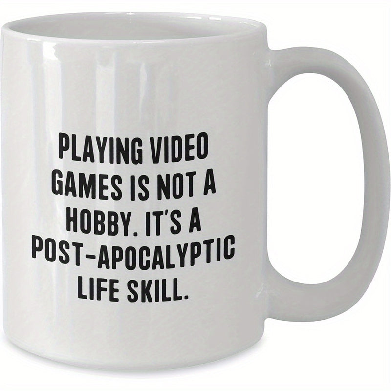 Tailorly White Ceramic 11 oz Mug - Playing Video Games Is Not A Hobby Its A Post Apocalyptic Life Skill Bold Black Lettering Centered On A Smooth Polished White
