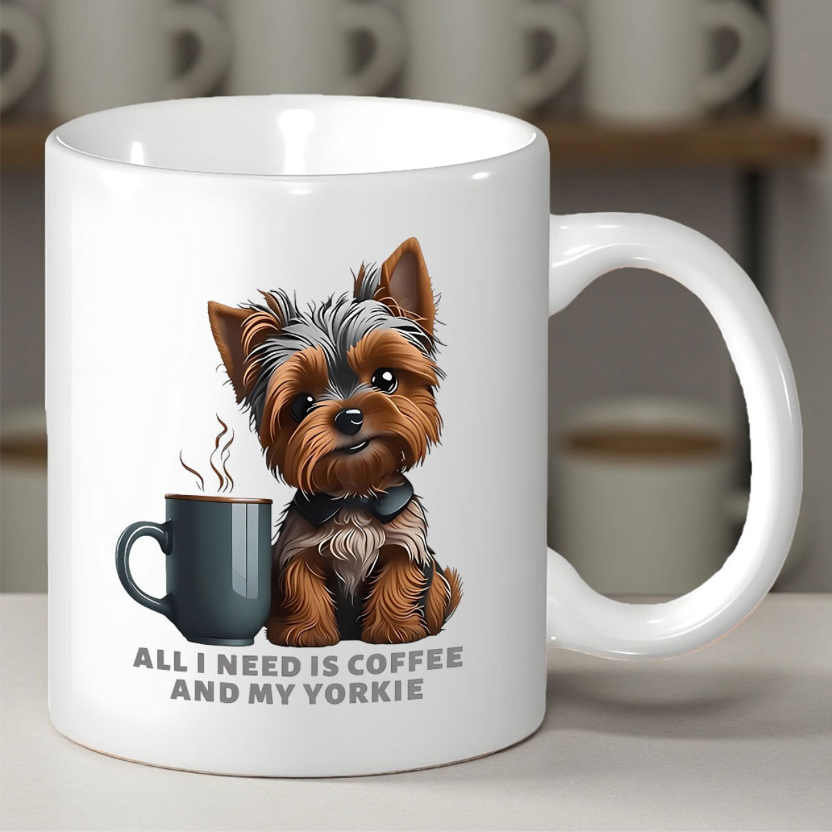 Tailorly White Ceramic 11 oz Mug - All I Need Is Coffee And My Yorkie Adorable Brown Terrier Sitting Beside A Steaming Cup Of Coffee Yorkie