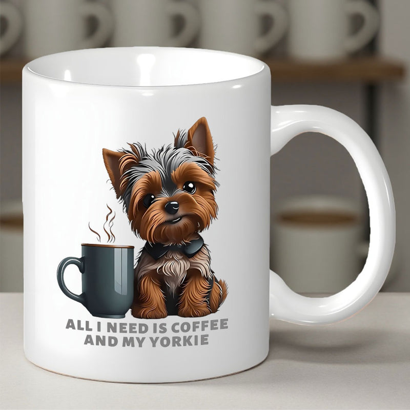 Tailorly White Ceramic 11 oz Mug - All I Need Is Coffee And My Yorkie Adorable Brown Terrier Sitting Beside A Steaming Cup Of Coffee Yorkie