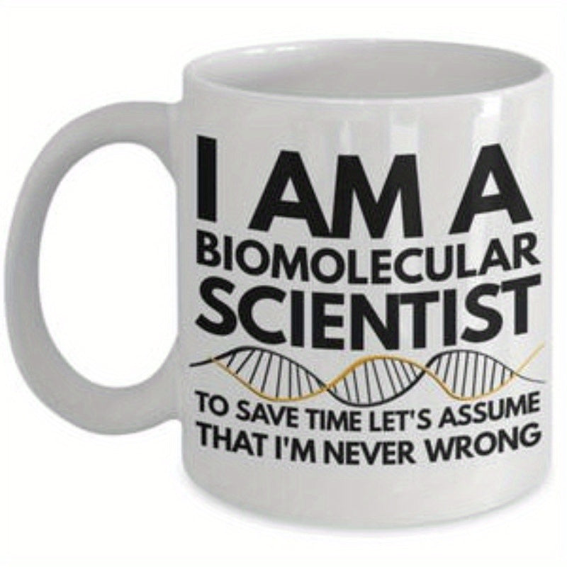 Tailorly White Ceramic 11 oz Mug - I Am A Biomolecular Scientist To Save Time Lets Assume That Im Never Wrong Modern Scientific DNA Double Helix Strand Design On