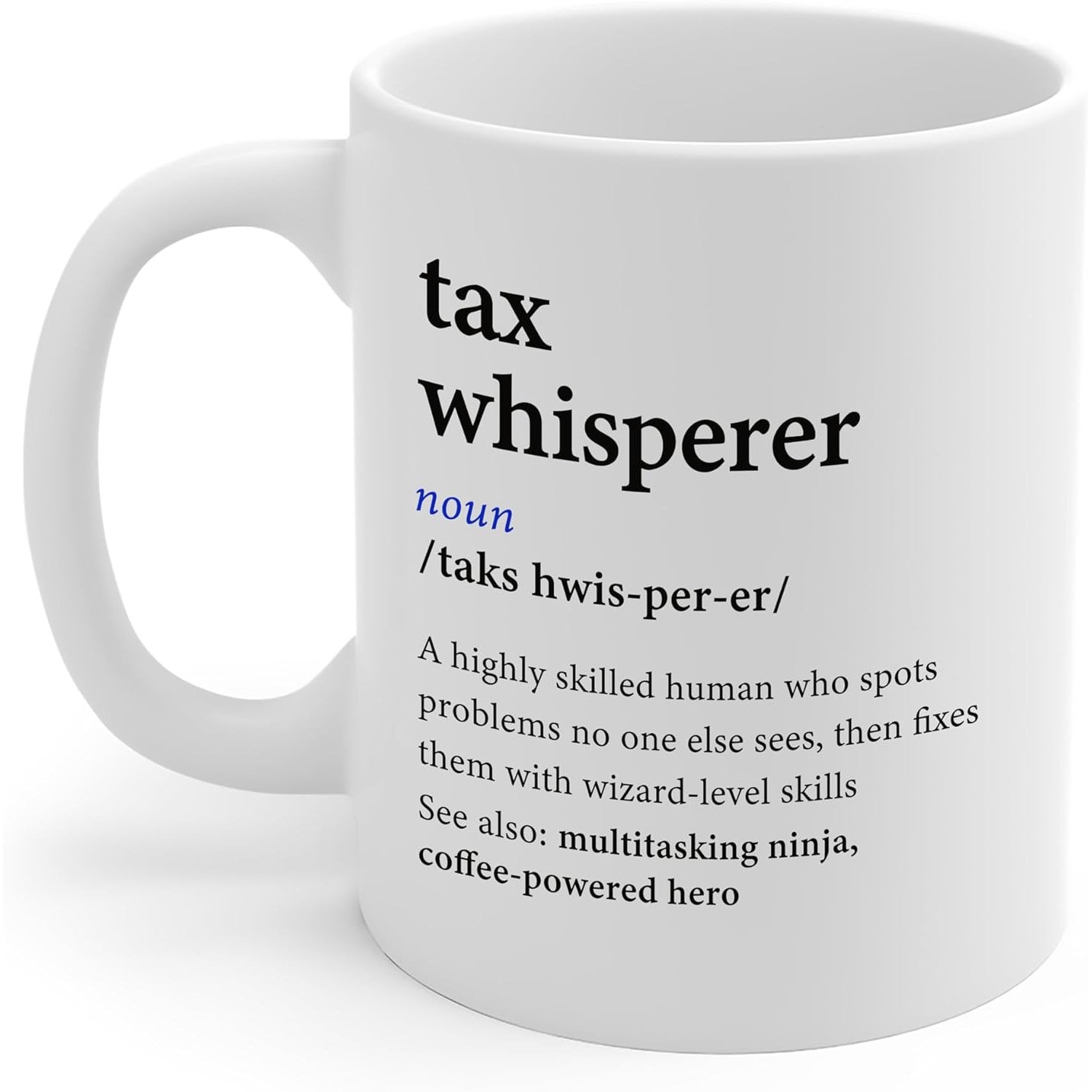 Tailorly White Ceramic 11 oz Mug - Tax Whisperer Minimalist Dictionary Style Typography On A Clean Porcelain Surface Mug
