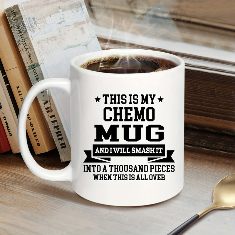 Tailorly White Ceramic 11 oz Mug - This Is My Chemo Mug And I Will Smash It Into A Thousand Pieces When This Is All Over Inspirational Text Layout With Stars And