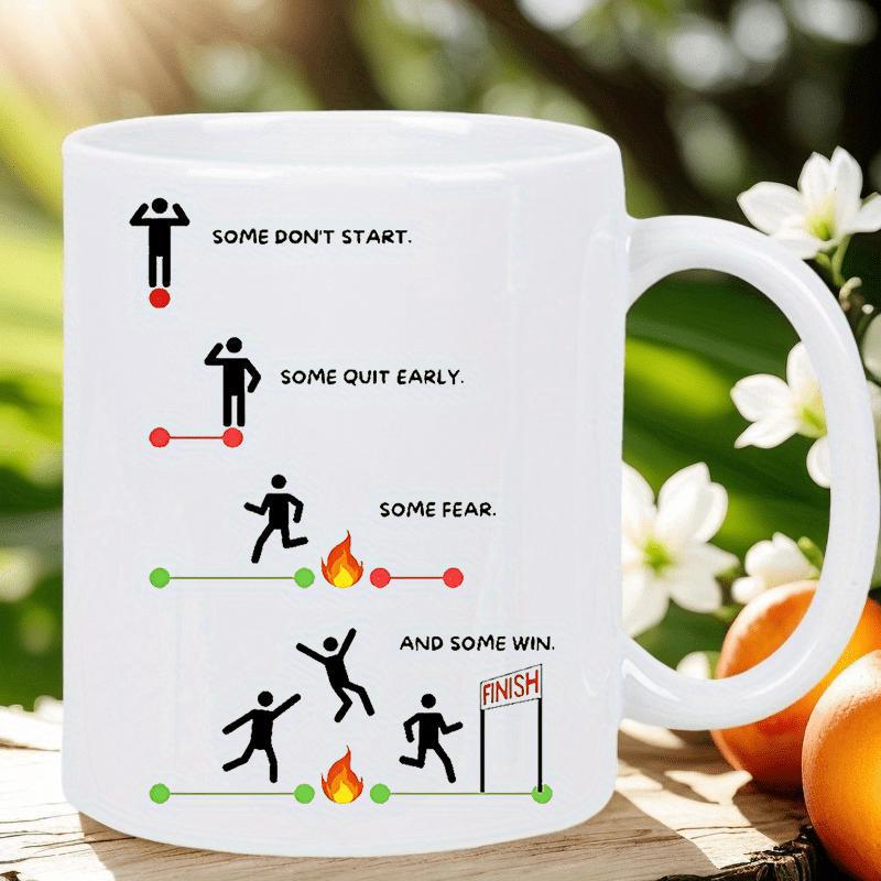Tailorly White Ceramic 11 oz Mug - Some Don't Start Some Quit Early Some Fear And Some Win Finish Motivational Stick Figures Running Through Fire Toward A Victory