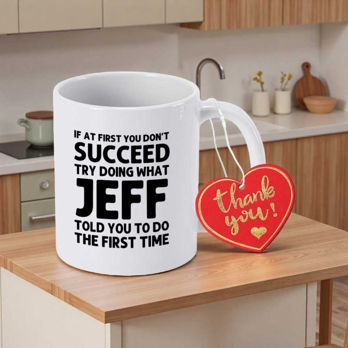 Tailorly White Ceramic 11 oz Mug - If At First You Don't Succeed Try Doing What Jeff Told You To Do The First Time Bold Black Typography Printed On Minimalist
