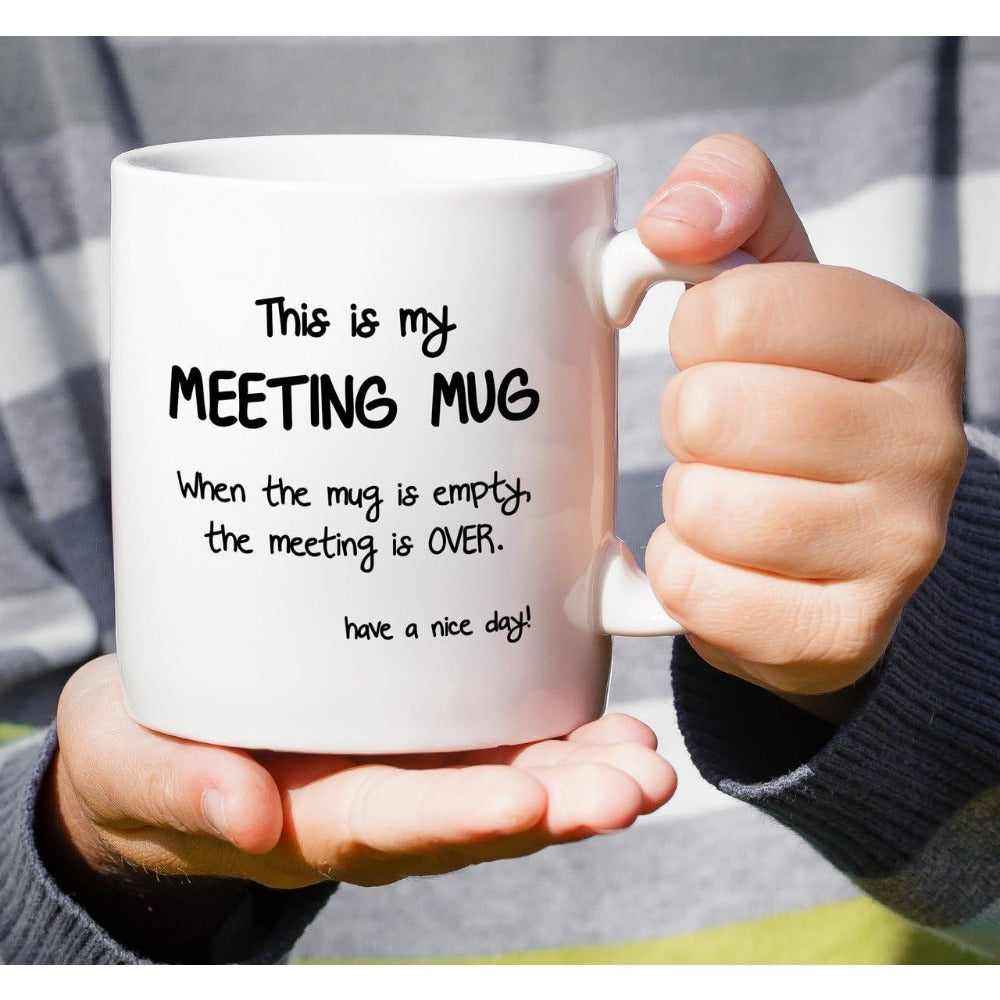 Tailorly White Ceramic 11 oz Mug - This Is My Meeting Mug When The Mug Is Empty The Meeting Is Over Have A Nice Day Clean Minimalist White Ceramic Vessel With Bold