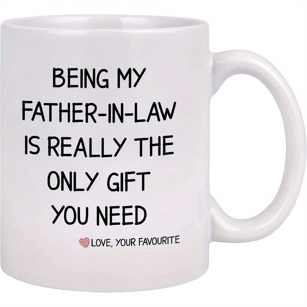 Tailorly White Ceramic 11 oz Mug - Being My Father In Law Is Really The Only Gift You Need Love Your Favourite Classic Displaying Heartfelt Slogan With Minimalist