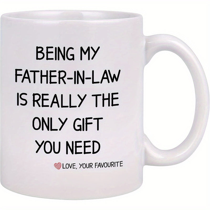 Tailorly White Ceramic 11 oz Mug - Being My Father In Law Is Really The Only Gift You Need Love Your Favourite Classic Displaying Heartfelt Slogan With Minimalist