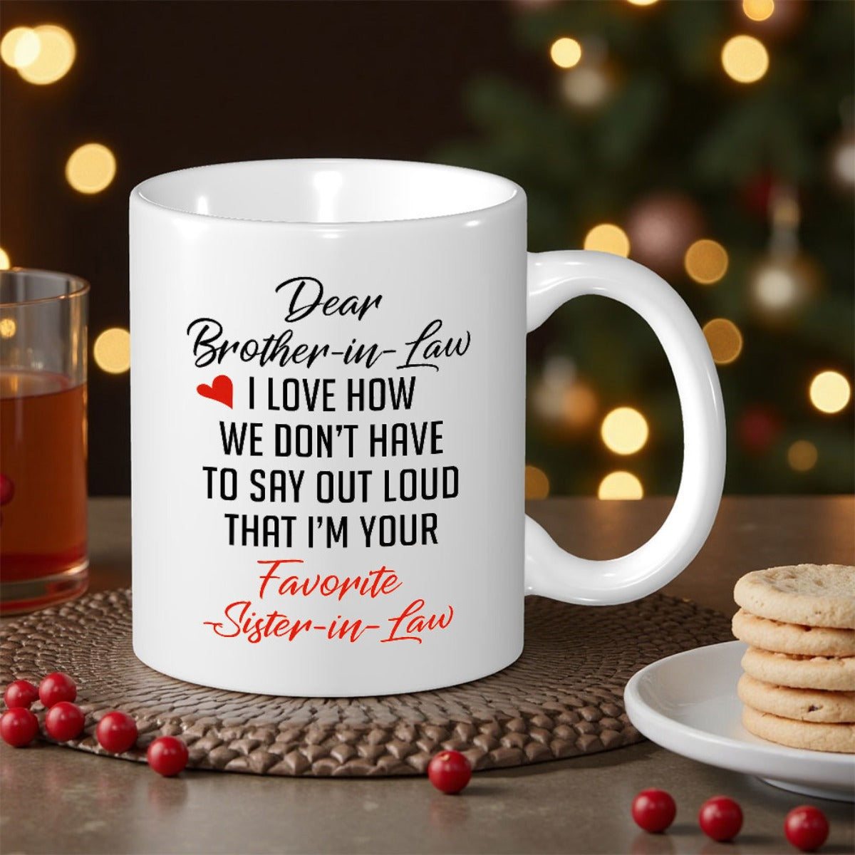 Tailorly White Ceramic 11 oz Mug - Dear Brother In Law I Love How We Dont Have To Say Out Loud That Im Your Favorite Sister In Law Elegant Minimalist Script