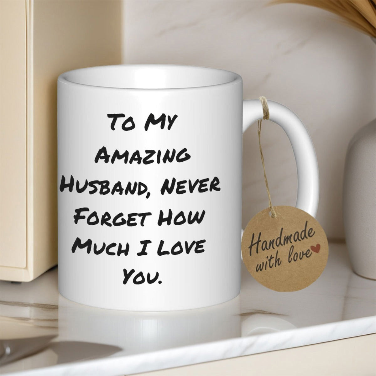 Tailorly White Ceramic 11 oz Mug - To My Amazing Husband Never Forget How Much I Love You Minimalist White Ceramic Vessel Featuring Decorative Handmade Gift Tag