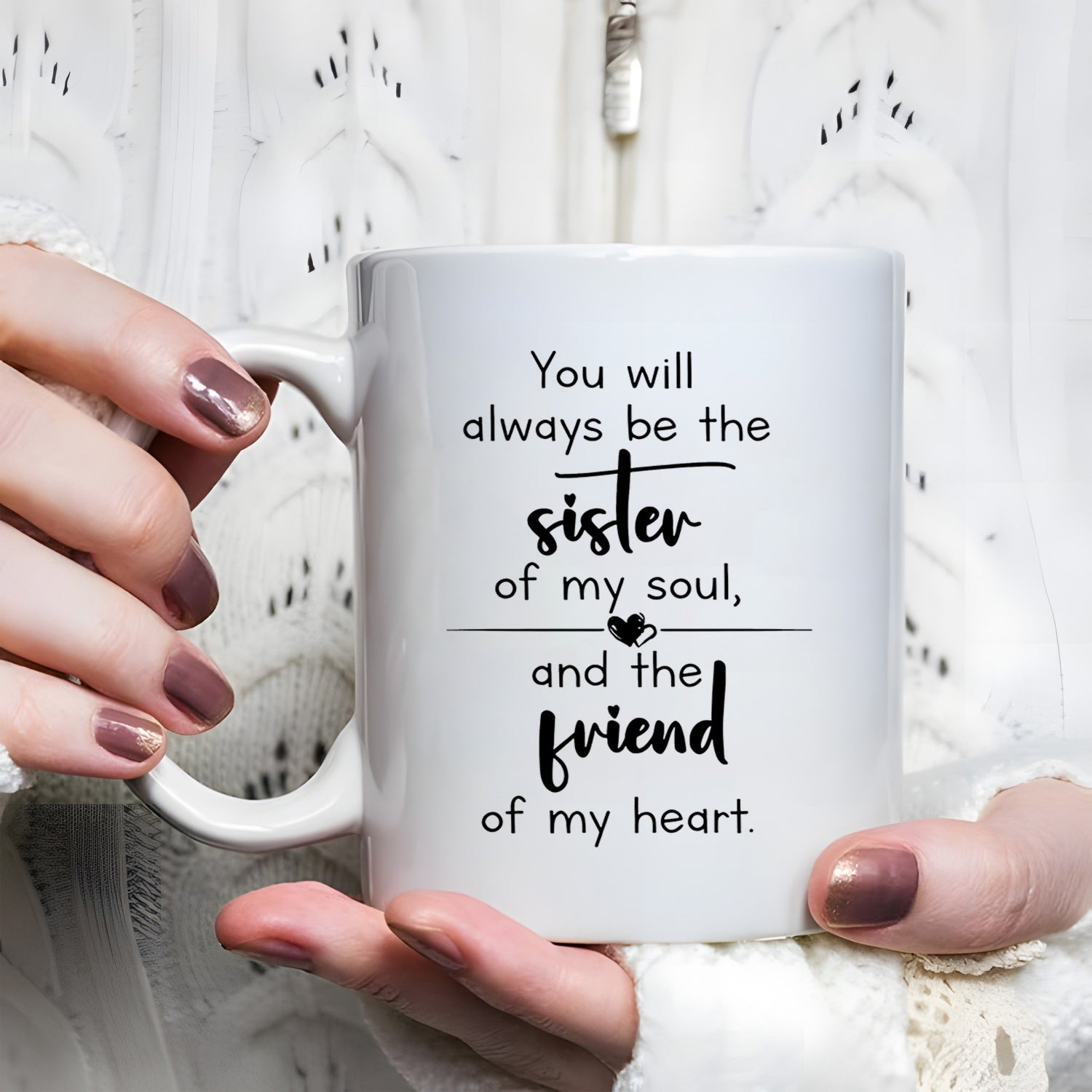 Tailorly White Ceramic 11 oz Mug - You Will Always Be The Sister Of My Soul And The Friend Of My Heart Minimalist Typography Accented By A Small Heart On Polished