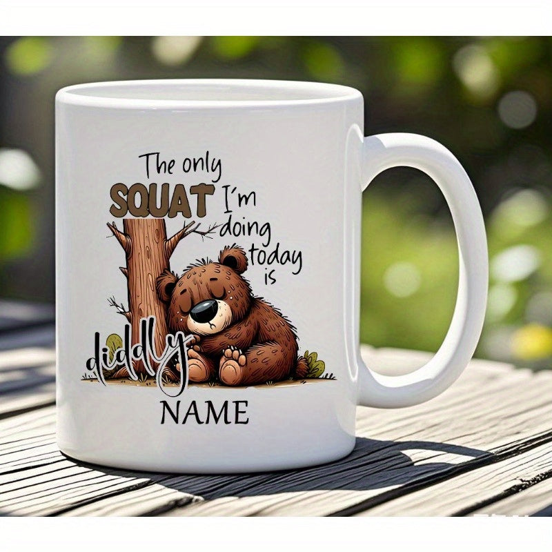 Tailorly White Ceramic 11 oz Mug - The Only Squat Im Doing Today Is Diddly Name Sleeping Brown Bear Resting Peacefully Against A Textured Tree Trunk Bear