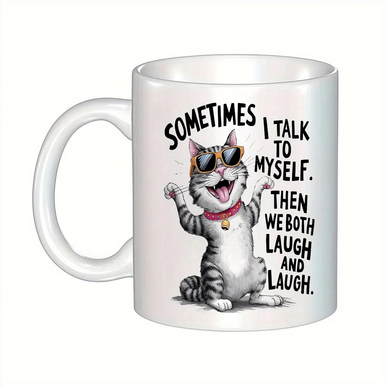 Tailorly White Ceramic 11 oz Mug - Sometimes I Talk To Myself Then We Both Laugh And Laugh Funny Striped Tabby Wearing Cool Sunglasses Laughing With Joyful
