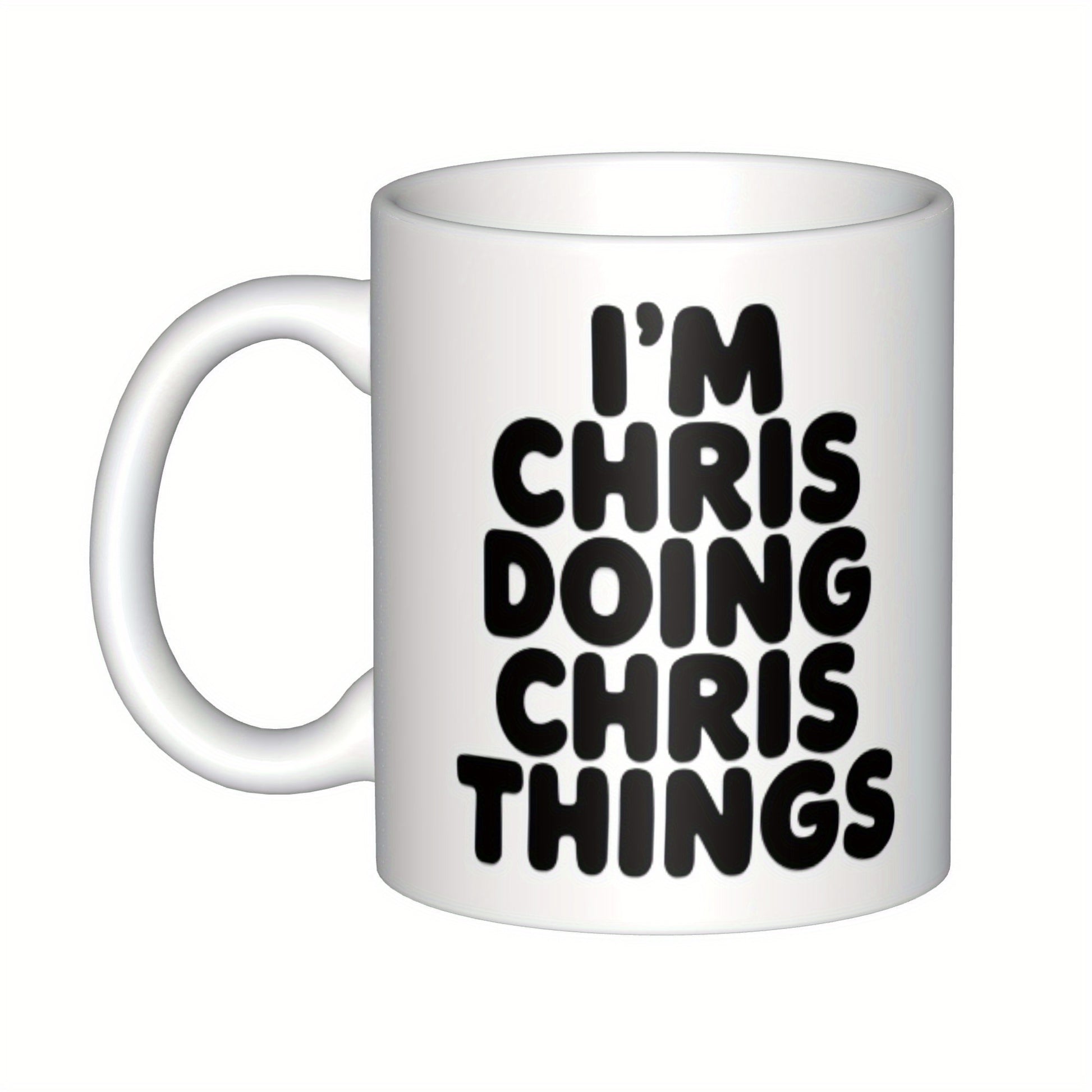 Tailorly White Ceramic 11 oz Mug - Im Chris Doing Chris Things Minimalist Featuring Bold Rounded Black Typographic Lettering Mug
