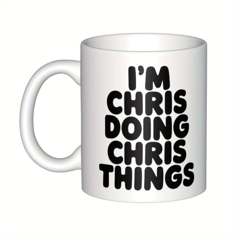 Tailorly White Ceramic 11 oz Mug - Im Chris Doing Chris Things Minimalist Featuring Bold Rounded Black Typographic Lettering Mug