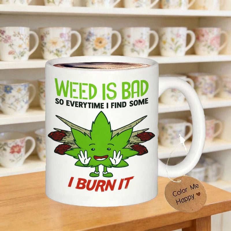 Tailorly White Ceramic 11 oz Mug - Weed Is Bad So Everytime I Find Some I Burn It Cheerful Green Cartoon Character Wearing White Gloves Leaf