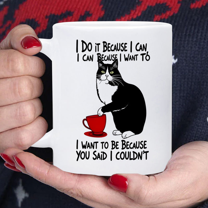 Tailorly White Ceramic 11 oz Mug - I Do It Because I Can I Can Because I Want To I Want To Because You Said I Couldn't Sitting Tuxedo Cat Pushing A Small Red