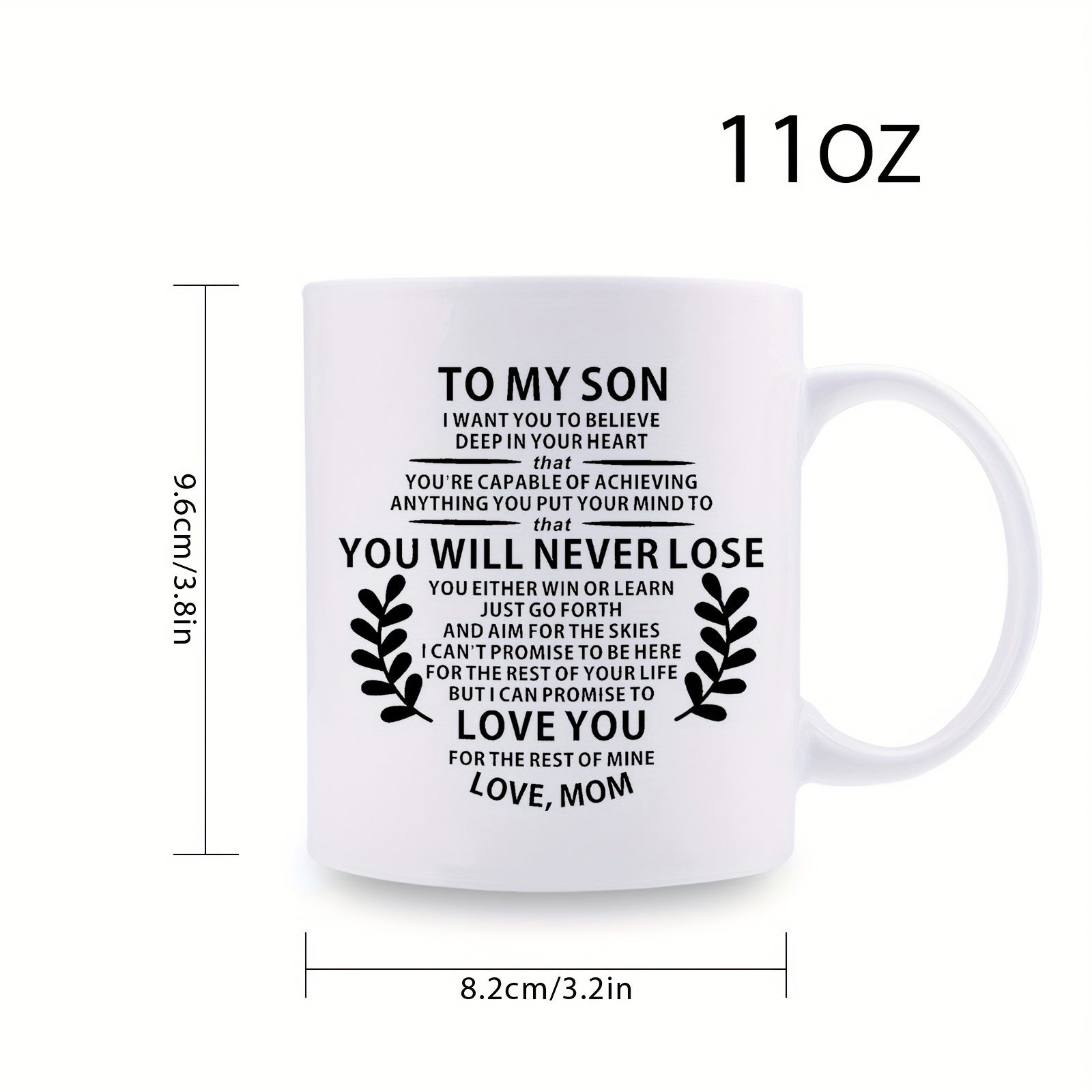 Tailorly White Ceramic 11 oz Mug - To My Son You Will Never Lose Love You Love Mom Minimalist Laurel Branches Bordering Sincere Family Message On Polished Ceramic