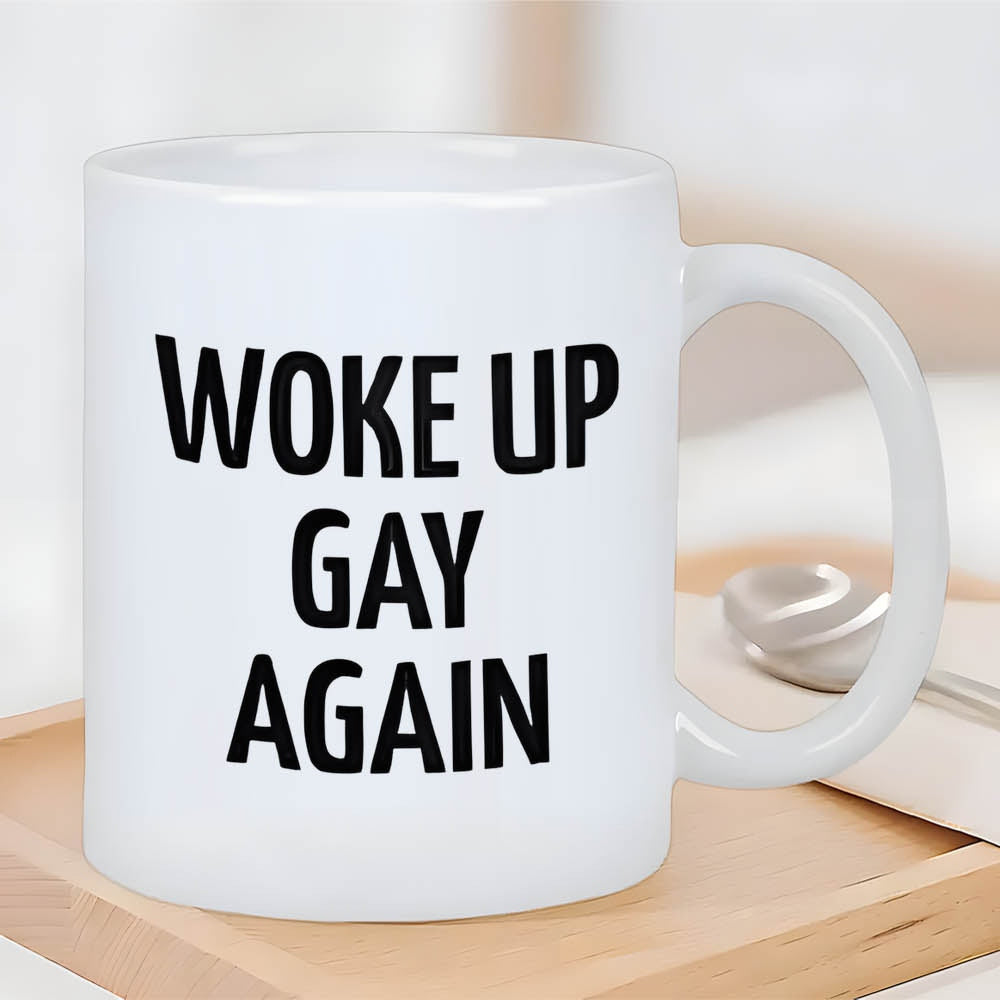 Tailorly White Ceramic 11 oz Mug - Woke Up Gay Again Minimalist Ceramic Vessel With Bold Black Typography On White Surface Mug