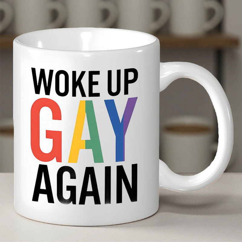 Tailorly White Ceramic 11 oz Mug - Woke Up Gay Again Rainbow Colored Letters Printed On A Smooth