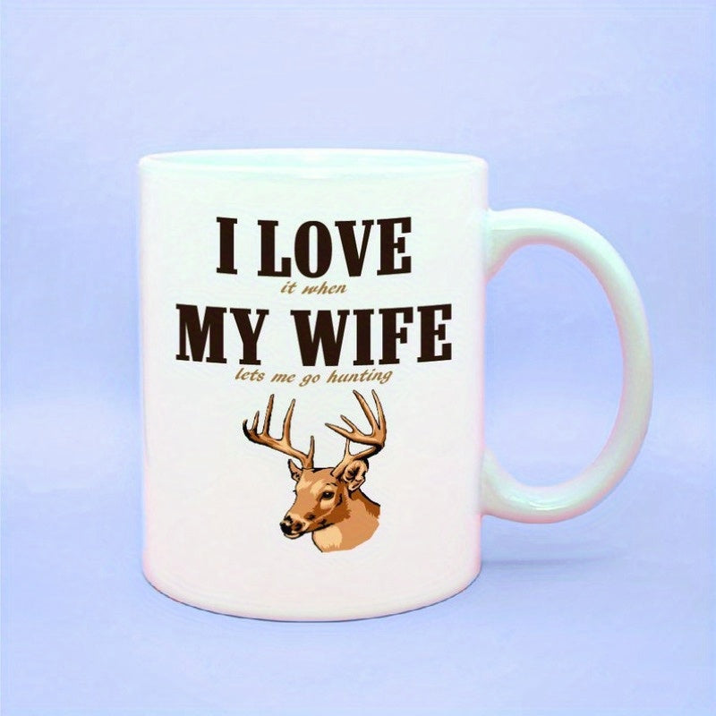 Tailorly White Ceramic 11 oz Mug - I Love It When My Wife Lets Me Go Hunting Majestic Buck Head With Large Antlers Featuring Realistic Detailed Fur Textures Deer
