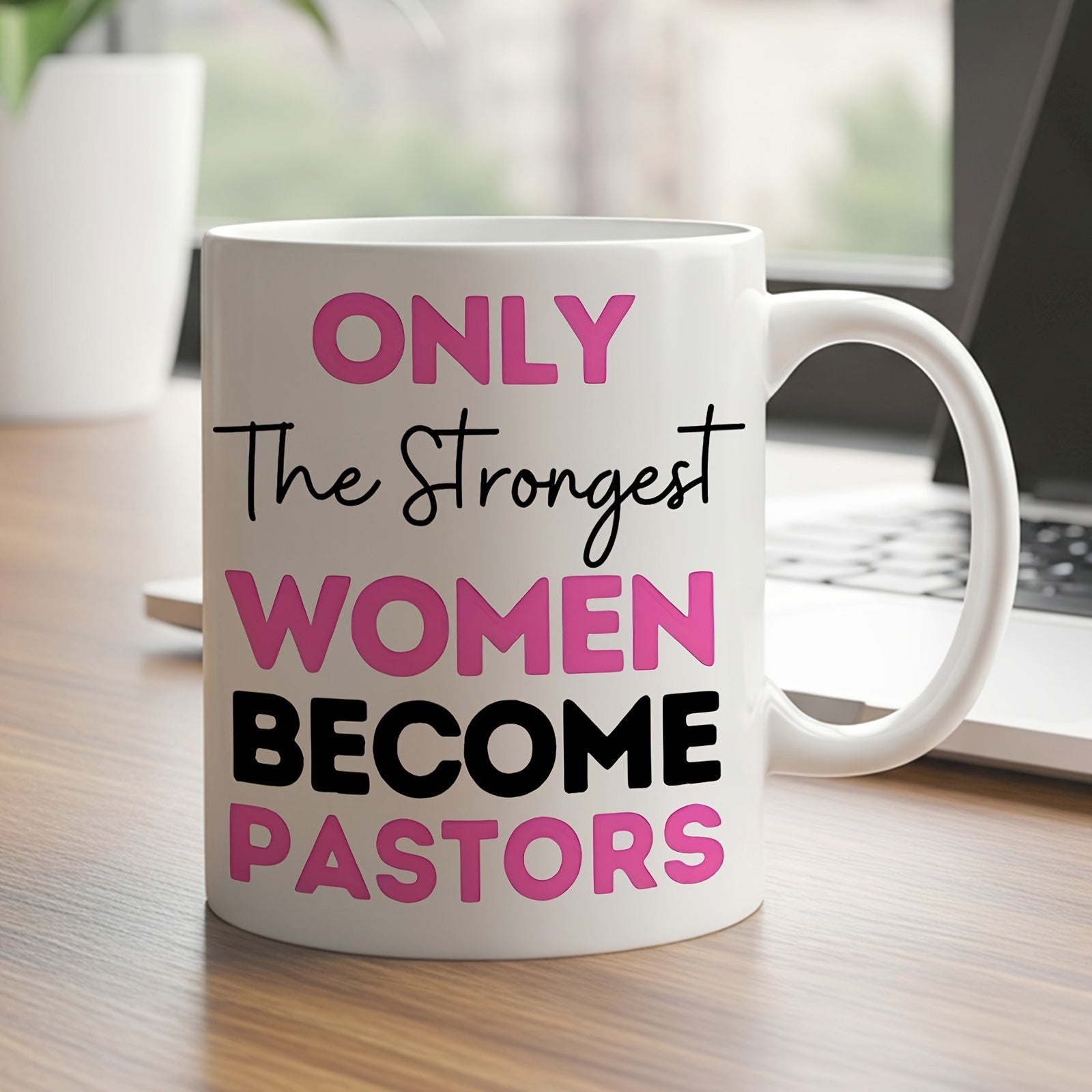 Tailorly White Ceramic 11 oz Mug - Only The Strongest Women Become Pastors Minimalist Typography With Stylish Bold And Scripted Modern Lettering Mug