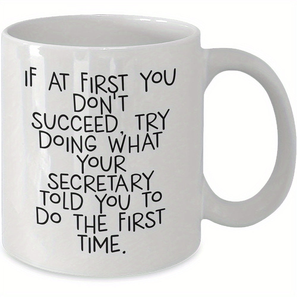 Tailorly White Ceramic 11 oz Mug - If At First You Don't Succeed Try Doing What Your Secretary Told You To Do The First Time Minimalist Black Hand Drawn Lettering
