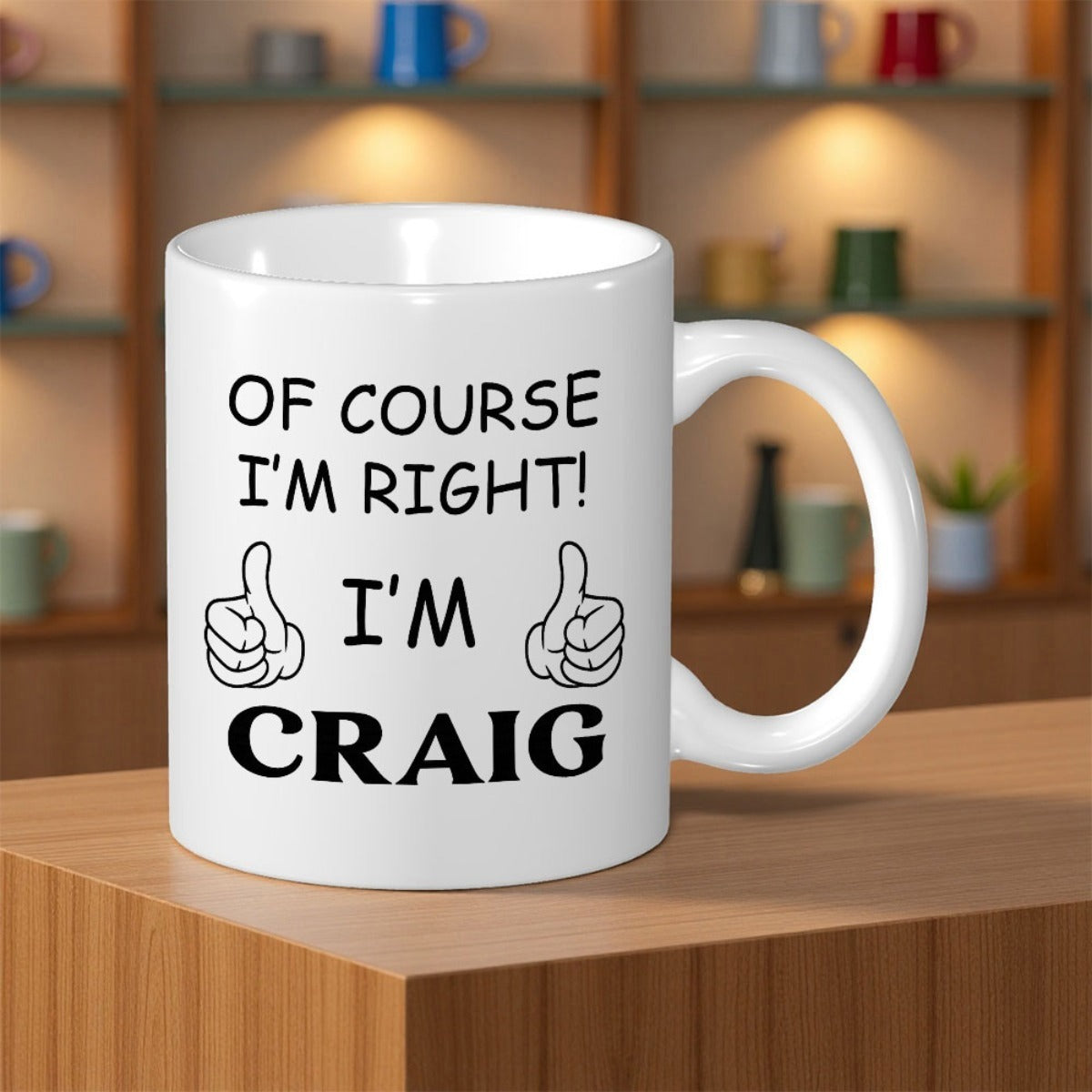 Tailorly White Ceramic 11 oz Mug - Of Course Im Right Im Craig Simple Minimalist Black Line Art Drawing Showing Double Thumbs Up Hands