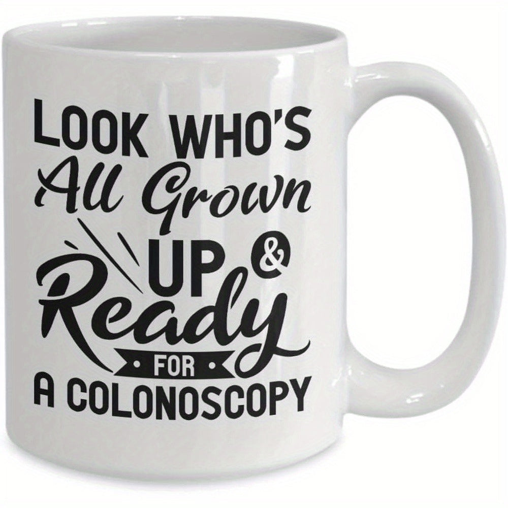Tailorly White Ceramic 11 oz Mug - Look Whos All Grown Up Ready For A Colonoscopy Simple Humorous Text Design Printed On A Clean