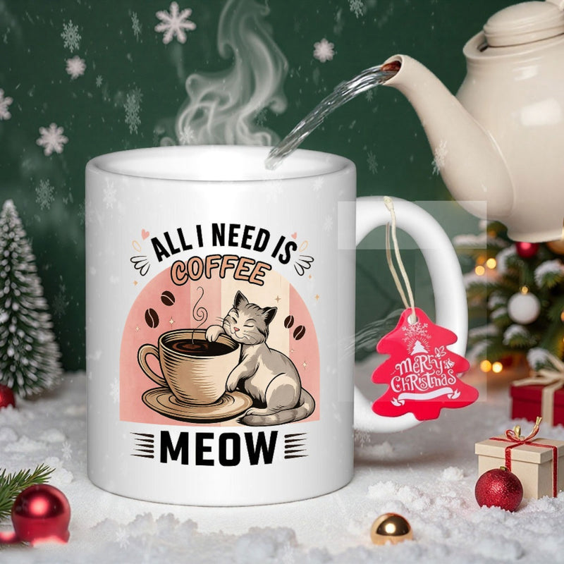 Tailorly White Ceramic 11 oz Mug - All I Need Is Coffee Meow Cute Cartoon Cat Sitting Beside Large Steaming Mug Of Hot Coffee Cat