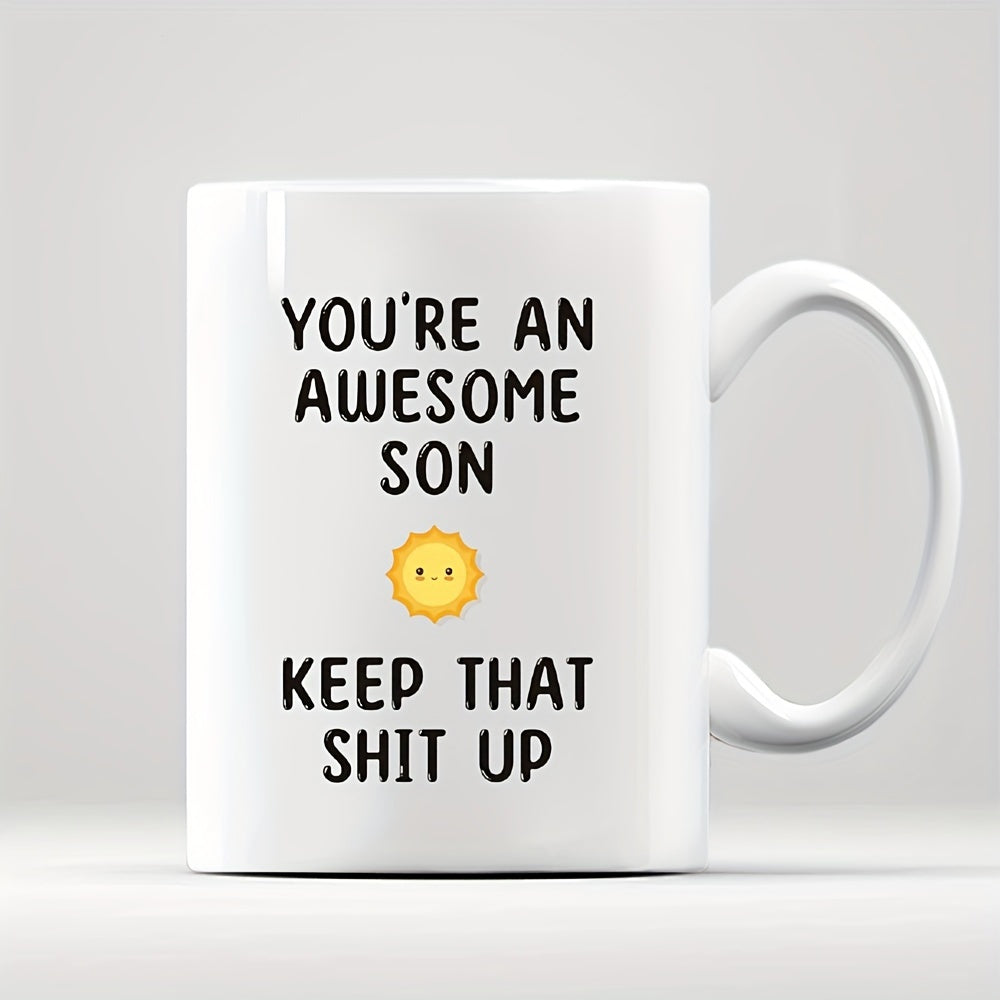 Tailorly White Ceramic 11 oz Mug - Youre An Awesome Son Keep That Shit Up Smiling Small Yellow Sun Shining Between Blocks Of Playful Text Sun