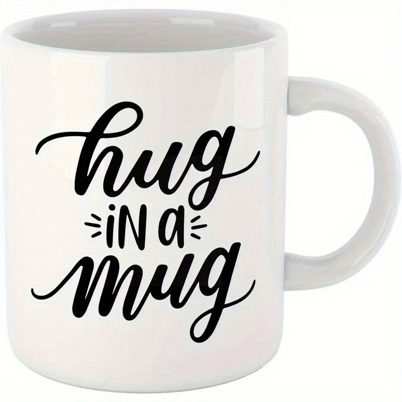 Tailorly White Ceramic 11 oz Mug - Hug In A Mug Elegant Minimalist White Ceramic Vessel Displaying Artistic Black Handwritten Script Style Mug