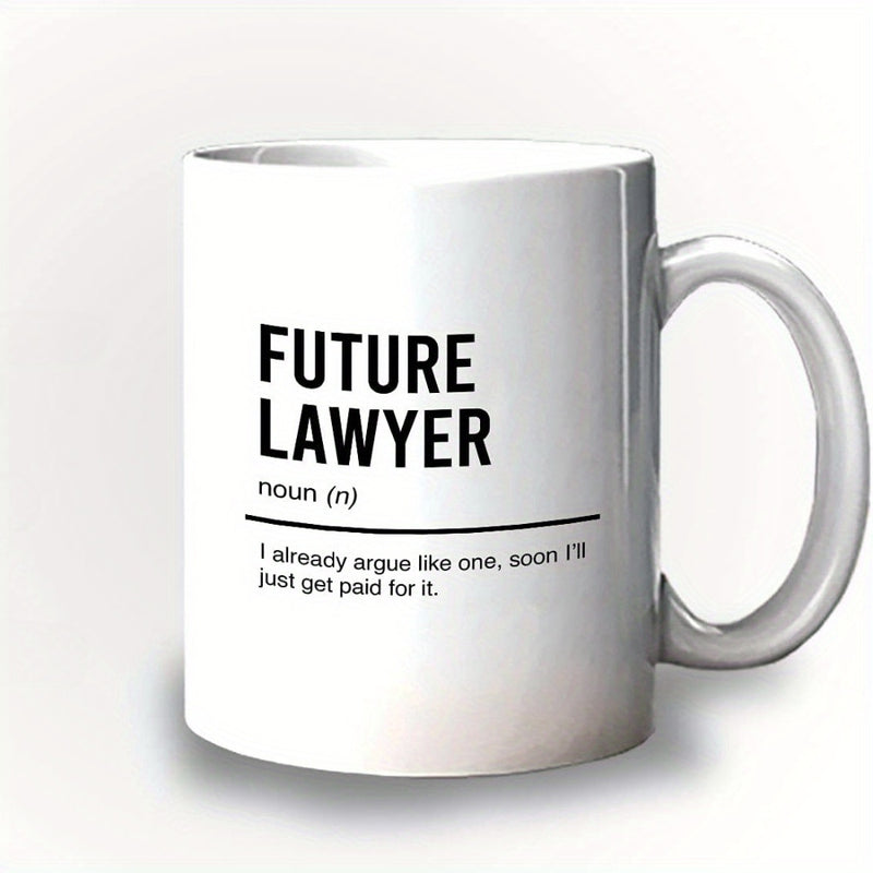 Tailorly White Ceramic 11 oz Mug - Future Lawyer Noun I Already Argue Like One Soon Ill Just Get Paid For It Sleek Minimalist Bold Black Typography Styled As A