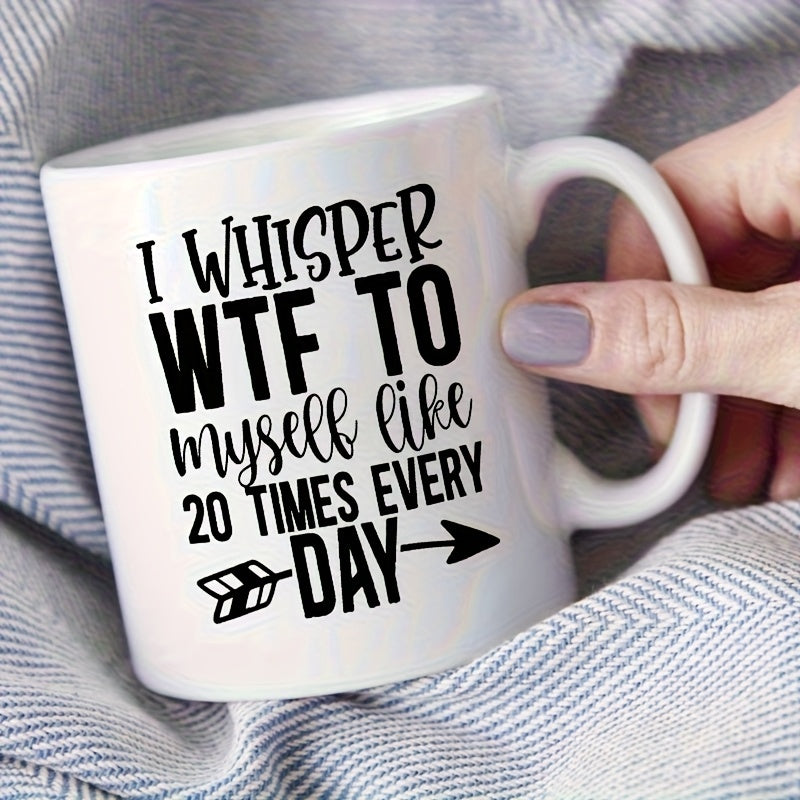 Tailorly White Ceramic 11 oz Mug - I Whisper WTF To Myself Like 20 Times Every Day Minimalist Decorative Black Tribal Style Directional Graphic With Feathered Tail
