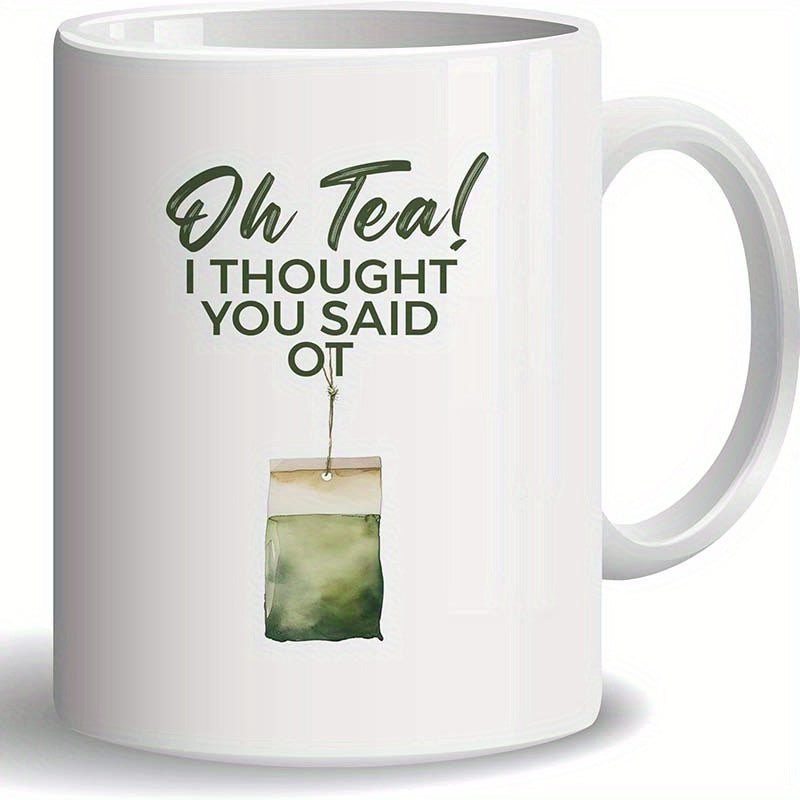 Tailorly White Ceramic 11 oz Mug - Oh Tea I Thought You Said OT Minimalist Watercolor Green Tea Bag Hanging From Delicate String Under Slogan Teabag