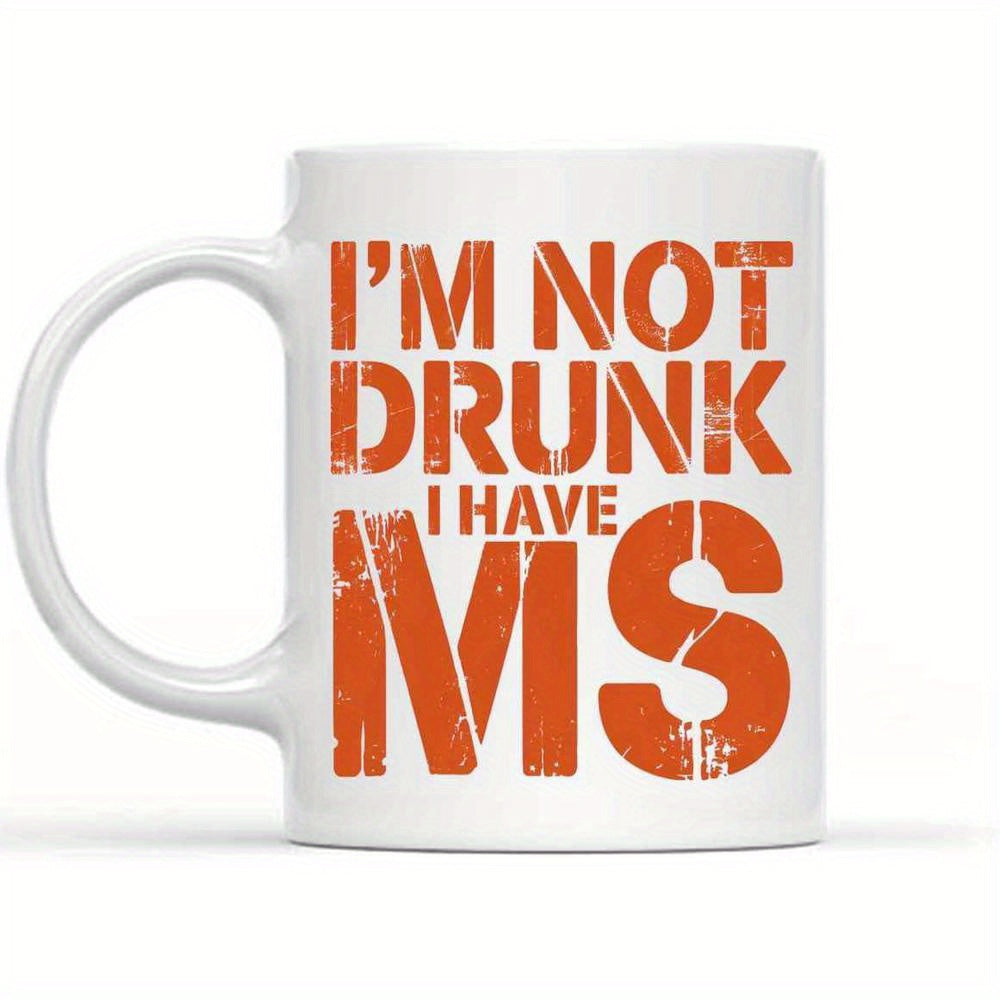 Tailorly White Ceramic 11 oz Mug - Im Not Drunk I Have Ms Distressed Orange Bold Typography Centered On A White Ceramic Minimalist Drinking Mug