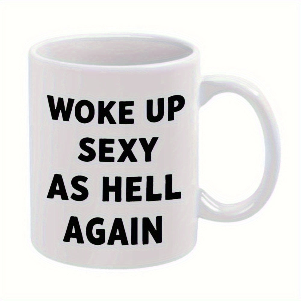 Tailorly White Ceramic 11 oz Mug - Woke Up Sexy As Hell Again Bold Minimalist Typography Style Design For Kitchen Home Decor Mug