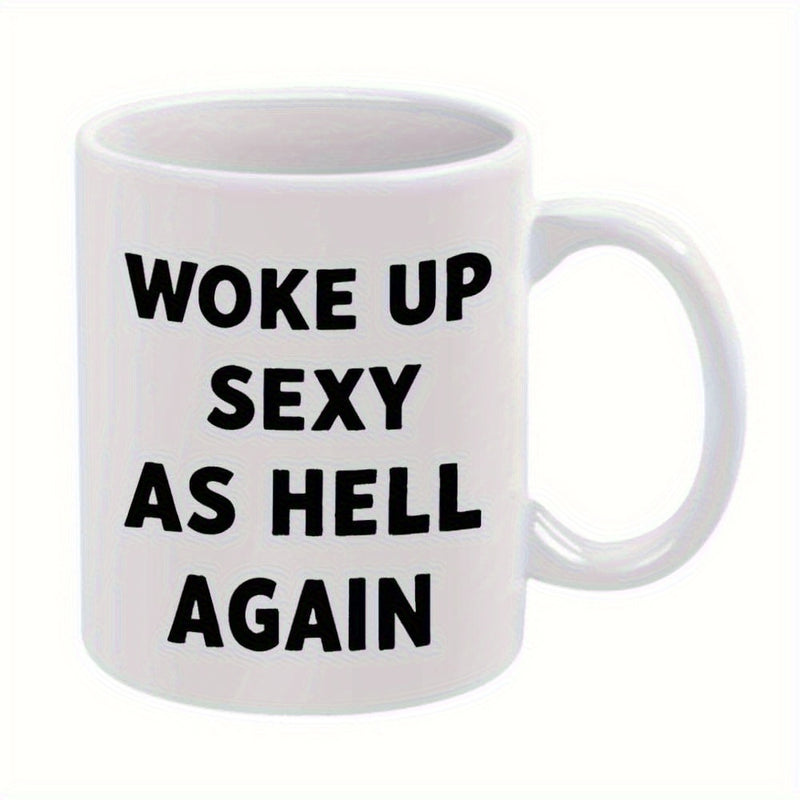 Tailorly White Ceramic 11 oz Mug - Woke Up Sexy As Hell Again Bold Minimalist Typography Style Design For Kitchen Home Decor Mug