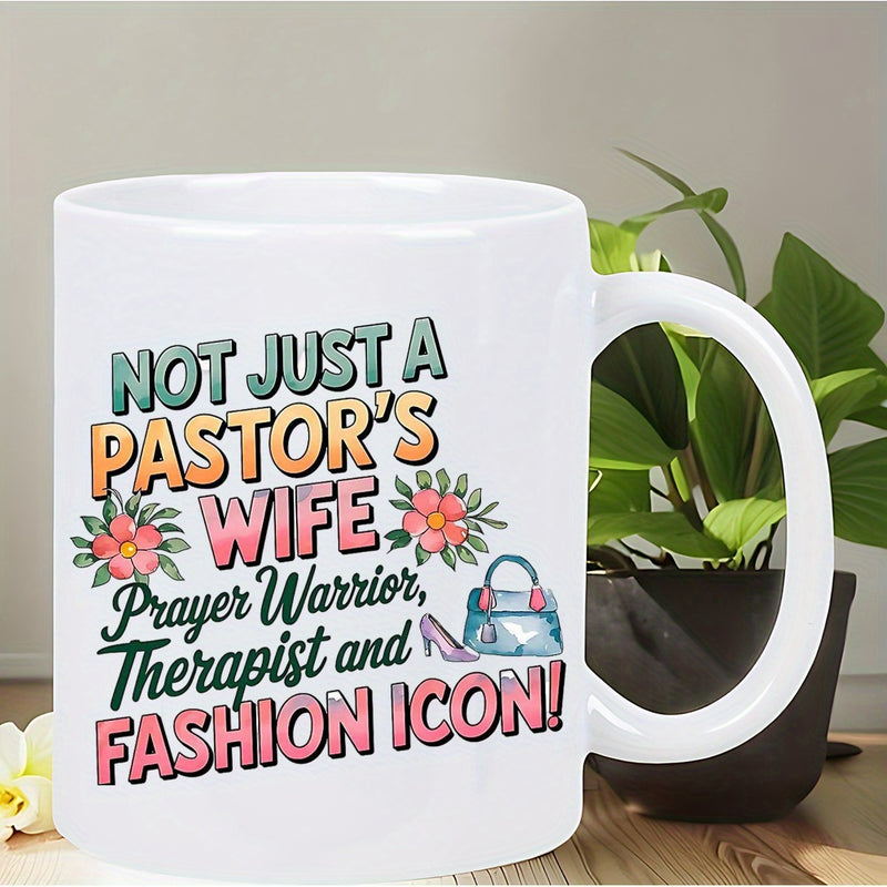 Tailorly White Ceramic 11 oz Mug - Not Just A Pastor's Wife Prayer Warrior Therapist And Fashion Icon Elegant Flowers Accompanying A Chic Handbag And Stylish High